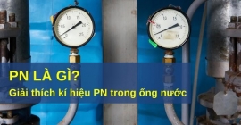 PN LÀ GÌ | CÔNG DỤNG Ý NGHĨA PN ĐỐI VỚI NGÀNH NƯỚC